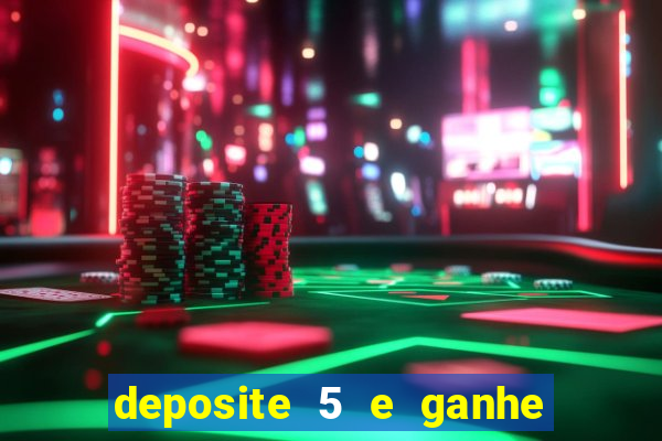 deposite 5 e ganhe 50 reais